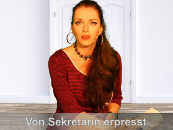 Von der Sekretärin erpresst