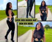 Du darfst den Boden lecken auf dem ich gehe